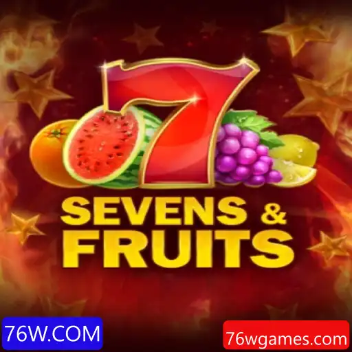 Explorando o Universo do Jogo SevensFruits no 76W.COM